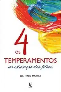 “Os 4 Temperamentos na Educação dos Filhos” Italo Marsili