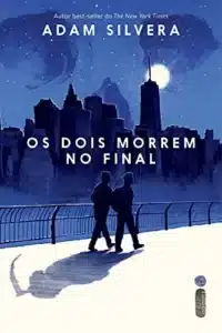 “Os Dois Morrem No Final” Adam Silvera
