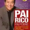 “Pai Rico, Pai Pobre : O que os ricos ensinam a seus filhos sobre dinheiro” Robert T. Kiyosaki