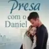 «Presa com o Daniel» Verônica Costa