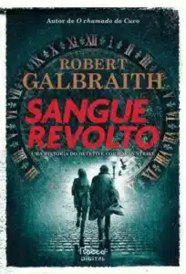 “Sangue Revolto – Detetive Cormoran Strike Vol. 5” Robert Galbraith “Sangue Revolto – Detetive Cormoran Strike Vol. 5” Robert Galbraith