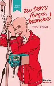 “Tu Tem Força, Menina!” Duda Riedel