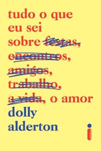 «TUDO O QUE EU SEI SOBRE O AMOR» Dolly Alderton
