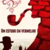 “Um Estudo Em Vermelho” Sir Arthur Conan Doyle