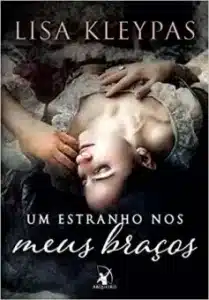 «Um estranho nos meus braços» Lisa Kleypas