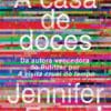 «A CASA DE DOCES» Jennifer Egan