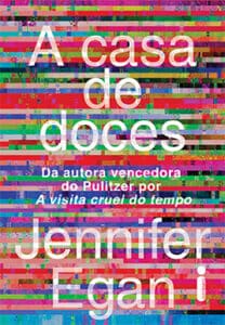 «A CASA DE DOCES» Jennifer Egan
