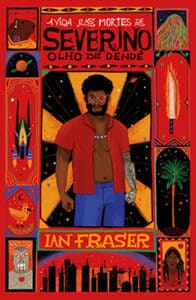 «A VIDA E AS MORTES DE SEVERINO OLHO DE DENDÊ» Ian Fraser