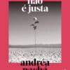 «A VIDA NÃO É JUSTA, edição comemorativa de 10 anos» Andréa Pachá