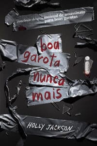 «BOA GAROTA NUNCA MAIS – Manual de assassinato para boas garotas – Vol. 3» Holly Jackson