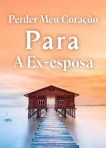 “Perder Meu Coração Para A Ex-esposa” Grass