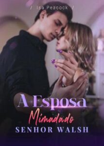 “A Esposa Mimada do Senhor Walsh” E. MANWARING