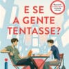 «E SE A GENTE TENTASSE?» Becky Albertalli, Adam Silvera