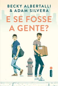 «E SE FOSSE A GENTE?» Becky Albertalli e Adam Silvera