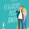 «FISGADOS PELO AMOR» Tessa Bailey