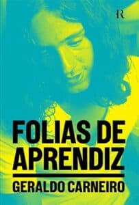 «FOLIAS DE APRENDIZ» Geraldo Carneiro