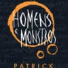 «HOMENS E MONSTROS» Patrick Ness