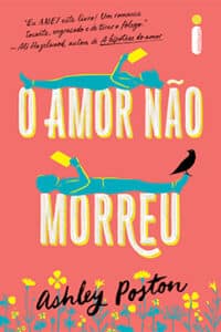 «O AMOR NÃO MORREU» Ashley Poston «O AMOR NÃO MORREU» Ashley Poston