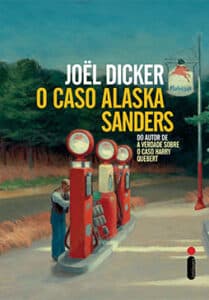 «O CASO ALASKA SANDERS» Joël Dicker