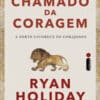 «O CHAMADO DA CORAGEM» Ryan Holiday