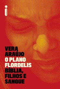 «O PLANO FLORDELIS» Vera Araújo
