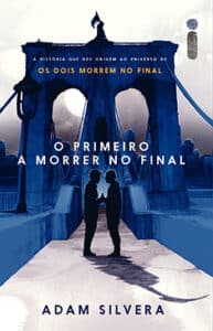 «O PRIMEIRO A MORRER NO FINAL» Adam Silvera