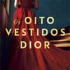 «OS OITO VESTIDOS DIOR» Jade Beer