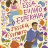 «POR ESSA EU NÃO ESPERAVA» Jesse Q. Sutanto