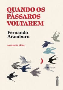 «QUANDO OS PÁSSAROS VOLTAREM» Fernando Aramburu