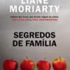 «SEGREDOS DE FAMÍLIA» Liane Moriarty