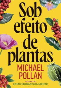 «SOB EFEITO DE PLANTAS» Michael Pollan