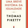 «UMA BREVE HISTÓRIA DA IGUALDADE» Thomas Piketty