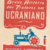 «UMA BREVE HISTÓRIA DOS TRATORES EM UCRANIANO» Marina Lewycka