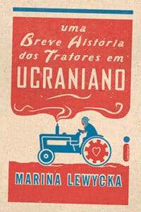 «UMA BREVE HISTÓRIA DOS TRATORES EM UCRANIANO» Marina Lewycka