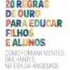“20 Regras De Ouro Para Educar Filhos e Alunos” Augusto Cury
