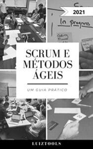 «Scrum e Métodos Ágeis: Um Guia Prático» Luiz Duarte