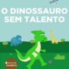 «O Dinossauro Sem Talento: confiança, habilidade, educação» Hugo Fabrício de Medeiros