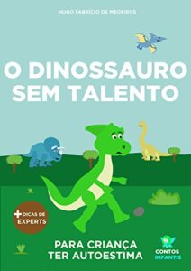 «O Dinossauro Sem Talento: confiança, habilidade, educação» Hugo Fabrício de Medeiros