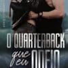 «O Quarterback que Eu Odeio – Livro 1 Estrelas do Alabama» Lana Silva