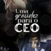 «UMA GRAVIDEZ PARA O CEO» Aline Pádua