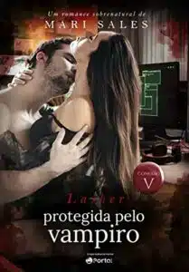 «Lasher: Protegida pelo Vampiro (Conexão V)» Mari Sales