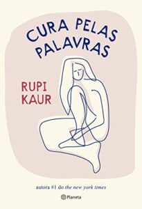 «Cura pelas palavras» rupi kaur
