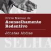 «Breve Manual de Aconselhamento Redentivo» Jônatas Abdias