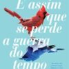 «É assim que se perde a guerra do tempo» Amal El-Mohtar, Max Gladstone