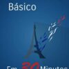 «Francês Básico: Em 30 minutos» Robert S.T. Schultz