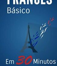 «Francês Básico: Em 30 minutos» Robert S.T. Schultz