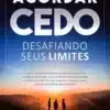 «Acordar Cedo: Desafiando Seus Limites: Ensine seu corpo a desperte pela manhã, feliz, com energia e disposição» Robert Miller