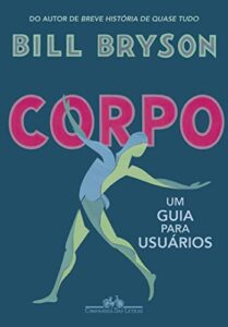 «Corpo: Um guia para usuários» Bill Bryson