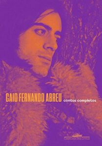 «Contos completos» Caio Fernando Abreu