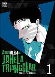 «A Noite Além da Janela Triangular: Volume 01» Tomoko Yamashita